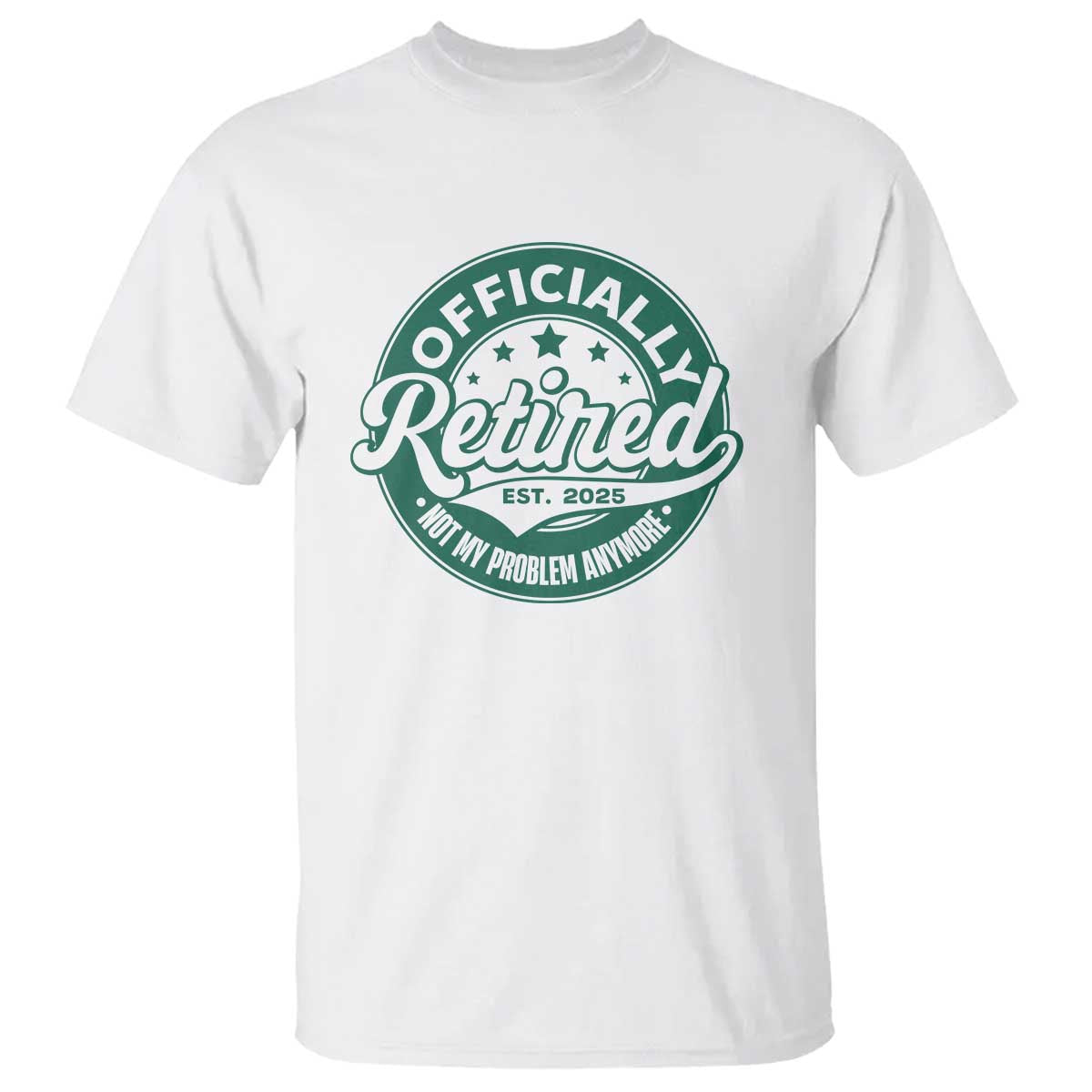 Vintage Retirement 2025 T Shirt Retired Not My Problem Anymore TS10 White Print Your Wear