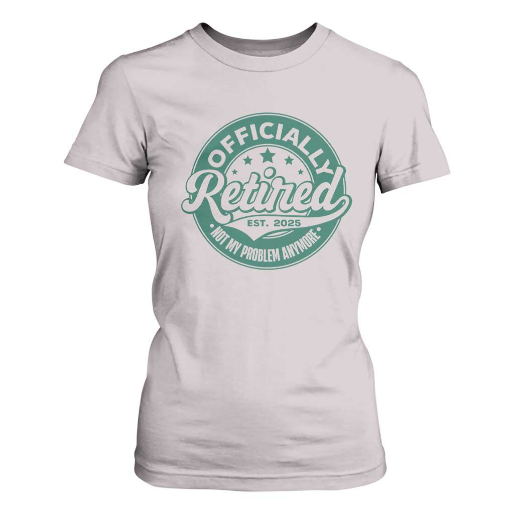 Vintage Retirement 2025 T Shirt For Women Retired Not My Problem Anymore TS10 Ice Gray Print Your Wear