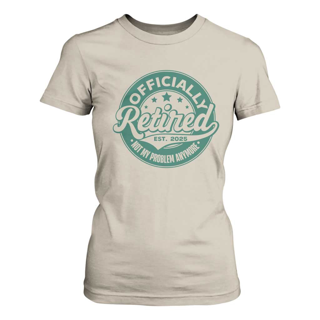 Vintage Retirement 2025 T Shirt For Women Retired Not My Problem Anymore TS10 Sand Print Your Wear