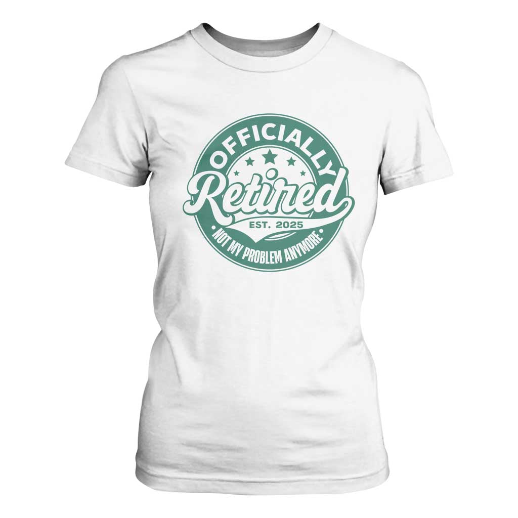Vintage Retirement 2025 T Shirt For Women Retired Not My Problem Anymore TS10 White Print Your Wear