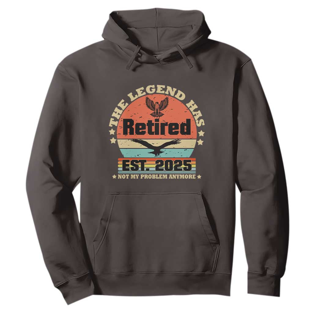 Vintage Retirement 2025 Hoodie Legend Has Retired Not My Problem Anymore TS10 Dark Chocolate Print Your Wear