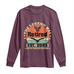 Vintage Retirement 2025 Long Sleeve Shirt Legend Has Retired Not My Problem Anymore TS10 Maroon Print Your Wear