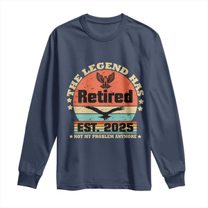 Vintage Retirement 2025 Long Sleeve Shirt Legend Has Retired Not My Problem Anymore TS10 Navy Print Your Wear