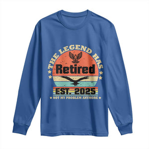 Vintage Retirement 2025 Long Sleeve Shirt Legend Has Retired Not My Problem Anymore TS10 Royal Blue Print Your Wear