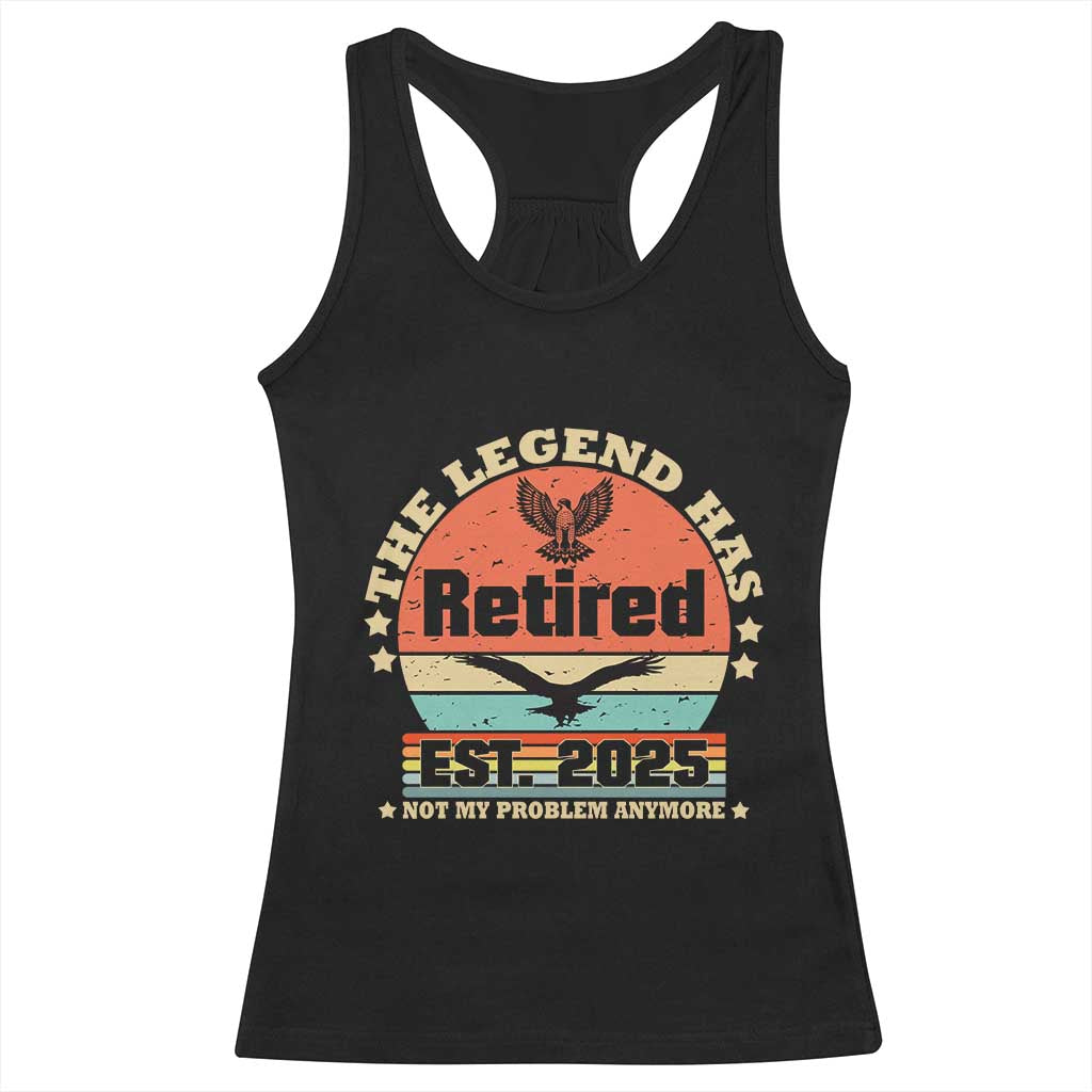 Vintage Retirement 2025 Racerback Tank Top Legend Has Retired Not My Problem Anymore TS10 Black Print Your Wear