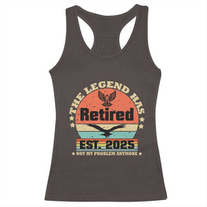 Vintage Retirement 2025 Racerback Tank Top Legend Has Retired Not My Problem Anymore TS10 Dark Chocolate Print Your Wear