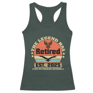 Vintage Retirement 2025 Racerback Tank Top Legend Has Retired Not My Problem Anymore TS10 Dark Forest Green Print Your Wear