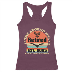 Vintage Retirement 2025 Racerback Tank Top Legend Has Retired Not My Problem Anymore TS10 Maroon Print Your Wear