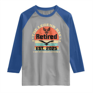 Vintage Retirement 2025 Raglan Shirt Legend Has Retired Not My Problem Anymore TS10 Sport Gray Royal Print Your Wear