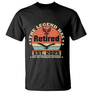 Vintage Retirement 2025 T Shirt Legend Has Retired Not My Problem Anymore TS10 Black Print Your Wear