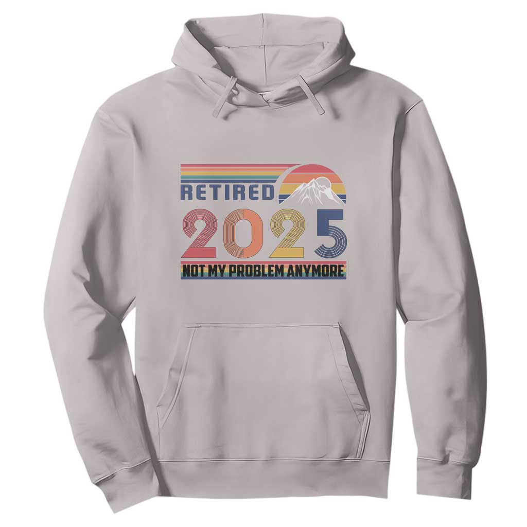 Retro Retired 2025 Hoodie Not My Problem Anymore TS10 Ice Gray Print Your Wear