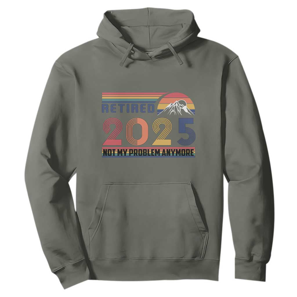 Retro Retired 2025 Hoodie Not My Problem Anymore TS10 Military Green Print Your Wear