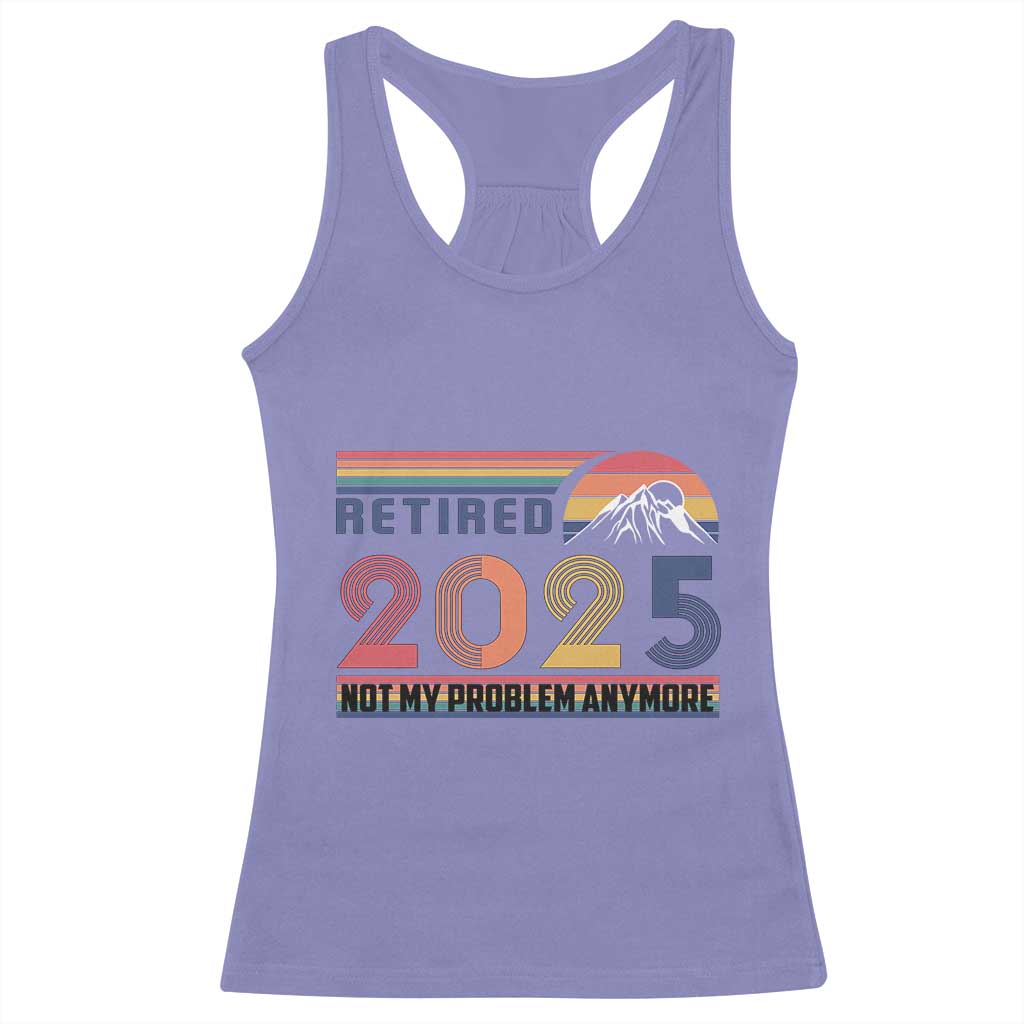Retro Retired 2025 Racerback Tank Top Not My Problem Anymore TS10 Violet Print Your Wear