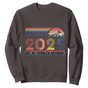 Retro Retired 2025 Sweatshirt Not My Problem Anymore TS10 Dark Chocolate Print Your Wear