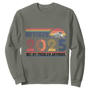 Retro Retired 2025 Sweatshirt Not My Problem Anymore TS10 Military Green Print Your Wear