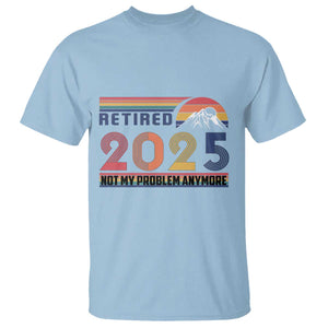 Retro Retired 2025 T Shirt Not My Problem Anymore TS10 Light Blue Print Your Wear