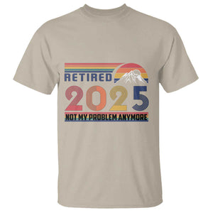 Retro Retired 2025 T Shirt Not My Problem Anymore TS10 Sand Print Your Wear