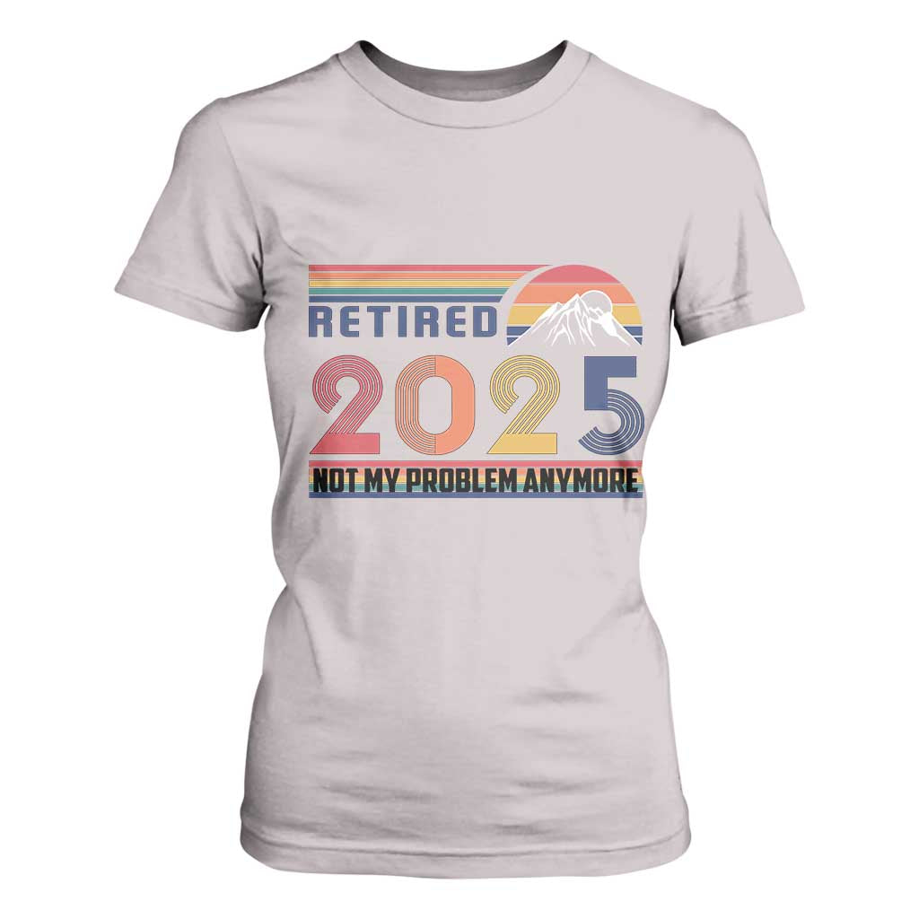 Retro Retired 2025 T Shirt For Women Not My Problem Anymore TS10 Ice Gray Print Your Wear