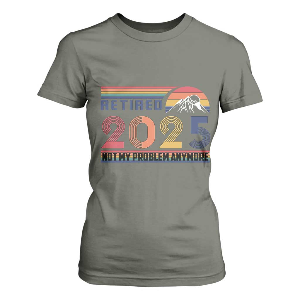 Retro Retired 2025 T Shirt For Women Not My Problem Anymore TS10 Military Green Print Your Wear