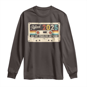 Retired 2025 Long Sleeve Shirt Not My Problem Anymore Retro Cassette TS10 Dark Chocolate Print Your Wear