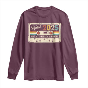 Retired 2025 Long Sleeve Shirt Not My Problem Anymore Retro Cassette TS10 Maroon Print Your Wear