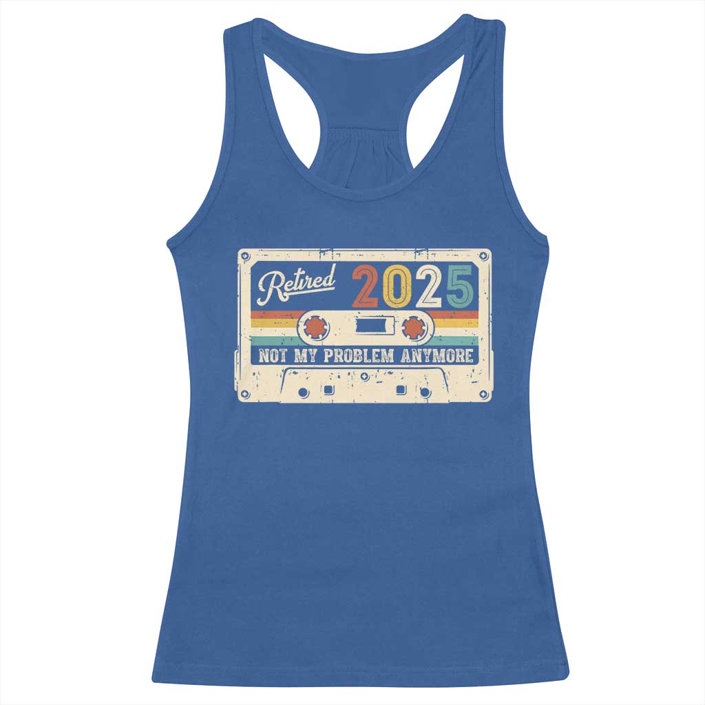 Retired 2025 Racerback Tank Top Not My Problem Anymore Retro Cassette TS10 Royal Blue Print Your Wear