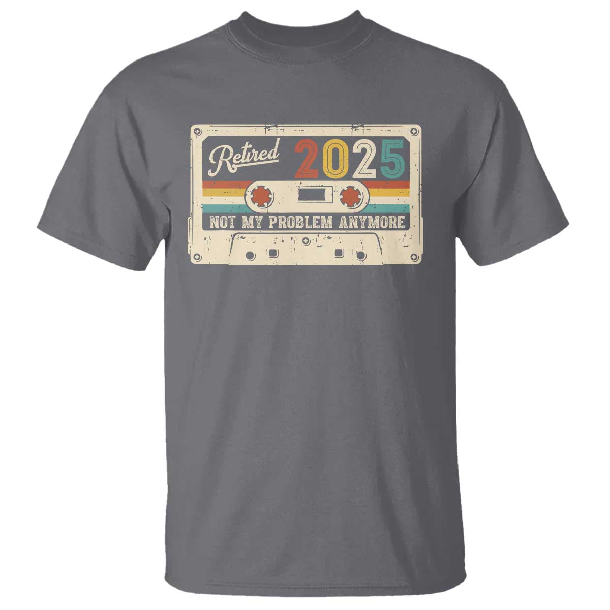 Retired 2025 T Shirt Not My Problem Anymore Retro Cassette TS10 Charcoal Print Your Wear