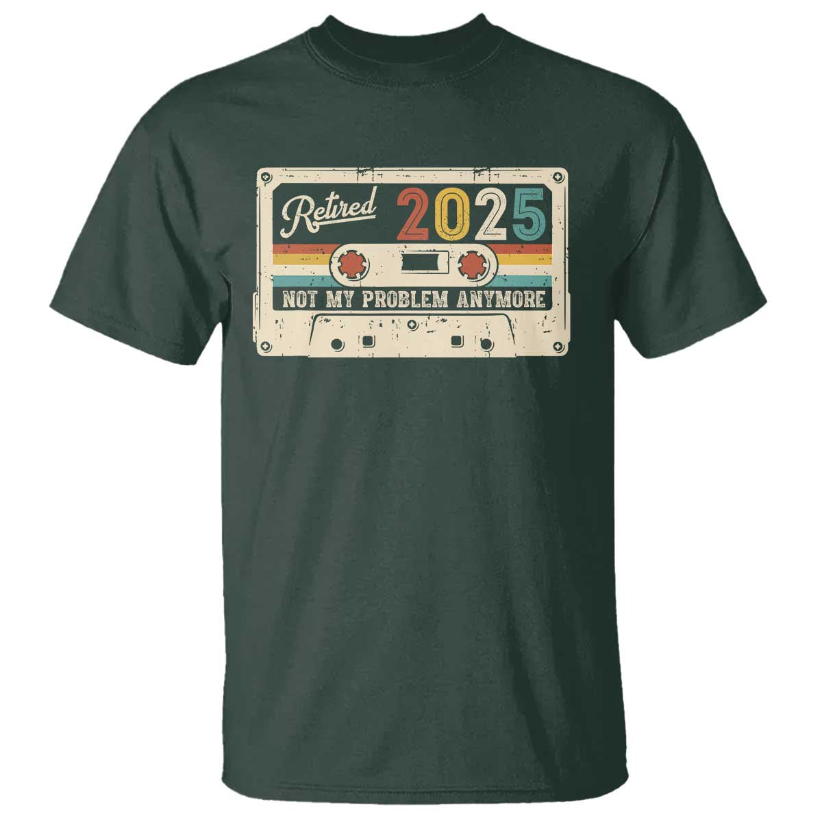 Retired 2025 T Shirt Not My Problem Anymore Retro Cassette TS10 Dark Forest Green Print Your Wear
