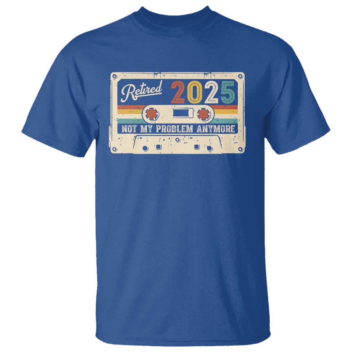 Retired 2025 T Shirt Not My Problem Anymore Retro Cassette TS10 Royal Blue Print Your Wear