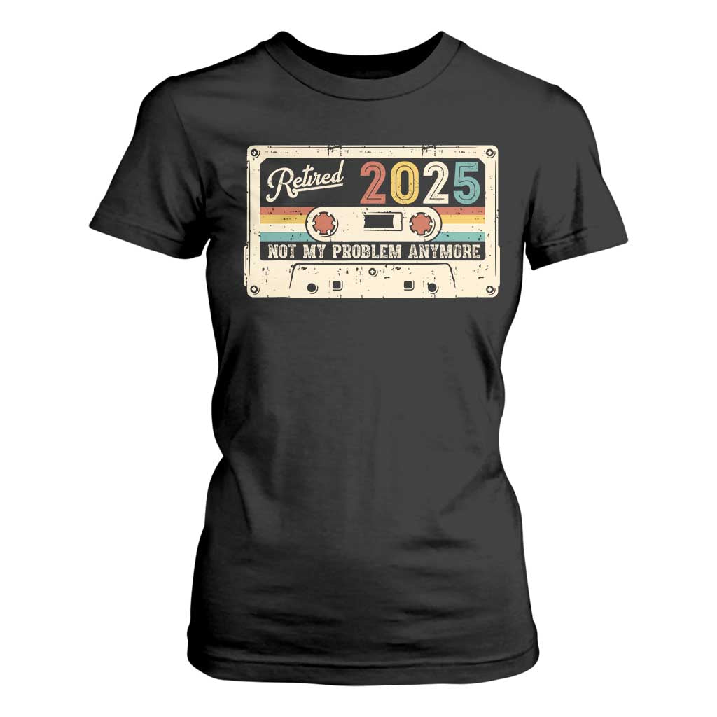 Retired 2025 T Shirt For Women Not My Problem Anymore Retro Cassette TS10 Black Print Your Wear