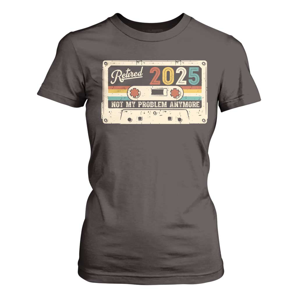 Retired 2025 T Shirt For Women Not My Problem Anymore Retro Cassette TS10 Dark Chocolate Print Your Wear