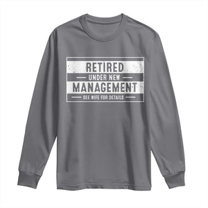Funny Retirement Presents Long Sleeve Shirt Retired Under New Management See Wife for Details TS10 Charcoal Print Your Wear