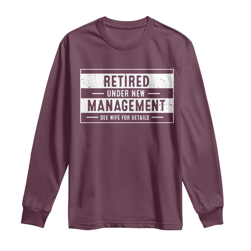Funny Retirement Presents Long Sleeve Shirt Retired Under New Management See Wife for Details TS10 Maroon Print Your Wear