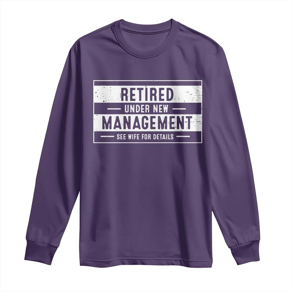 Funny Retirement Presents Long Sleeve Shirt Retired Under New Management See Wife for Details TS10 Purple Print Your Wear