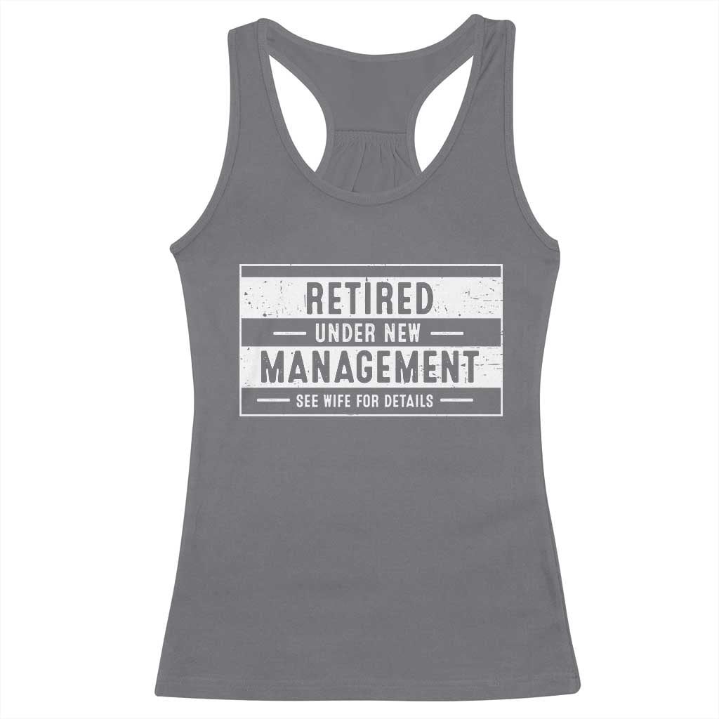 Funny Retirement Presents Racerback Tank Top Retired Under New Management See Wife for Details TS10 Charcoal Print Your Wear