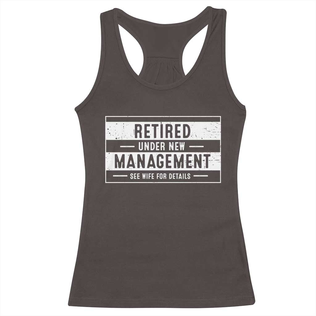 Funny Retirement Presents Racerback Tank Top Retired Under New Management See Wife for Details TS10 Dark Chocolate Print Your Wear