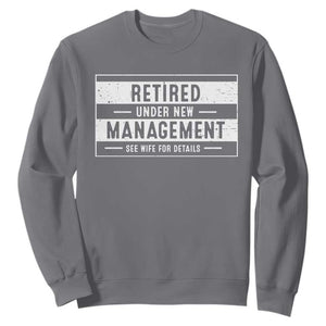 Funny Retirement Presents Sweatshirt Retired Under New Management See Wife for Details TS10 Charcoal Print Your Wear