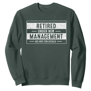 Funny Retirement Presents Sweatshirt Retired Under New Management See Wife for Details TS10 Dark Forest Green Print Your Wear