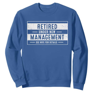 Funny Retirement Presents Sweatshirt Retired Under New Management See Wife for Details TS10 Royal Blue Print Your Wear