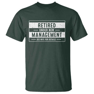 Funny Retirement Presents T Shirt Retired Under New Management See Wife for Details TS10 Dark Forest Green Print Your Wear