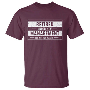 Funny Retirement Presents T Shirt Retired Under New Management See Wife for Details TS10 Maroon Print Your Wear