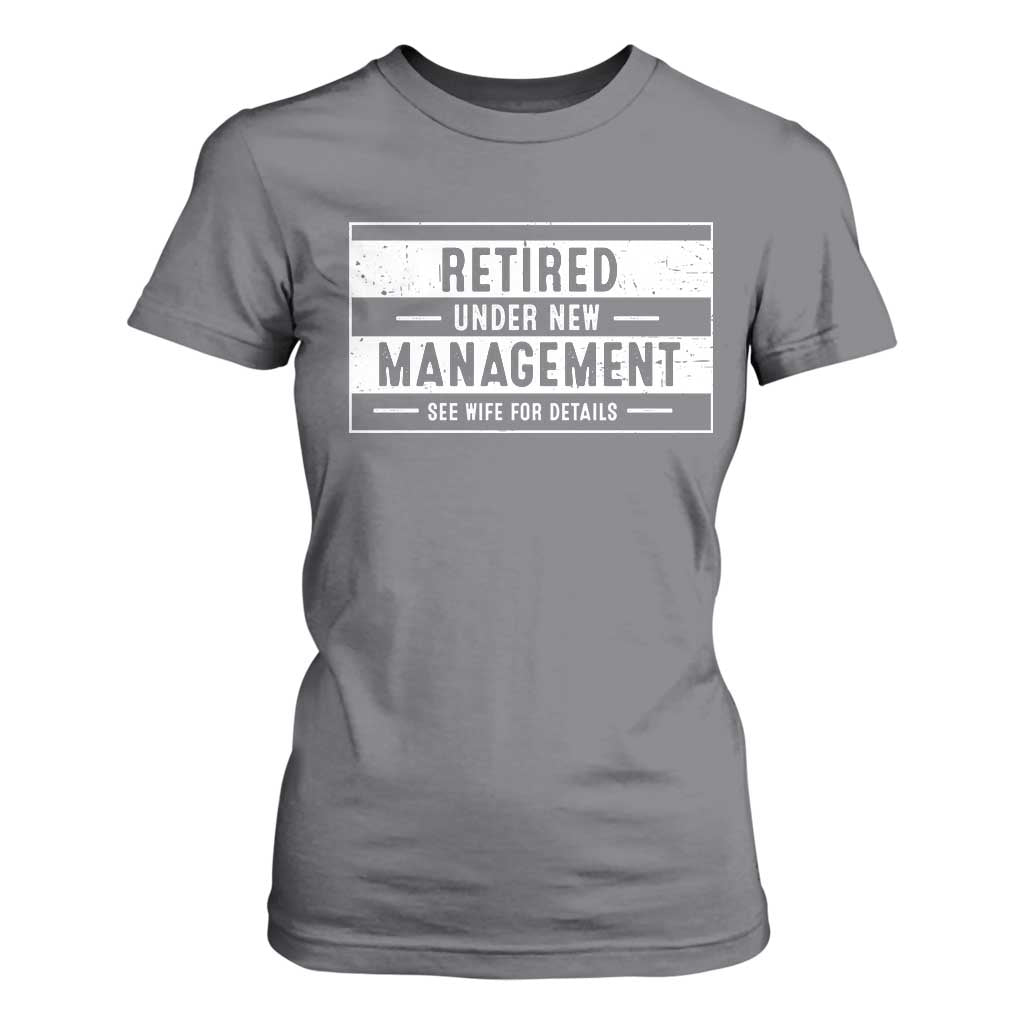 Funny Retirement Presents T Shirt For Women Retired Under New Management See Wife for Details TS10 Charcoal Print Your Wear