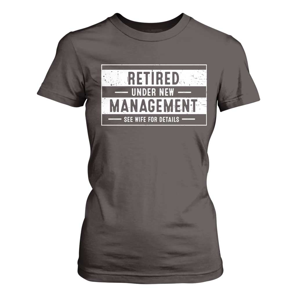 Funny Retirement Presents T Shirt For Women Retired Under New Management See Wife for Details TS10 Dark Chocolate Print Your Wear