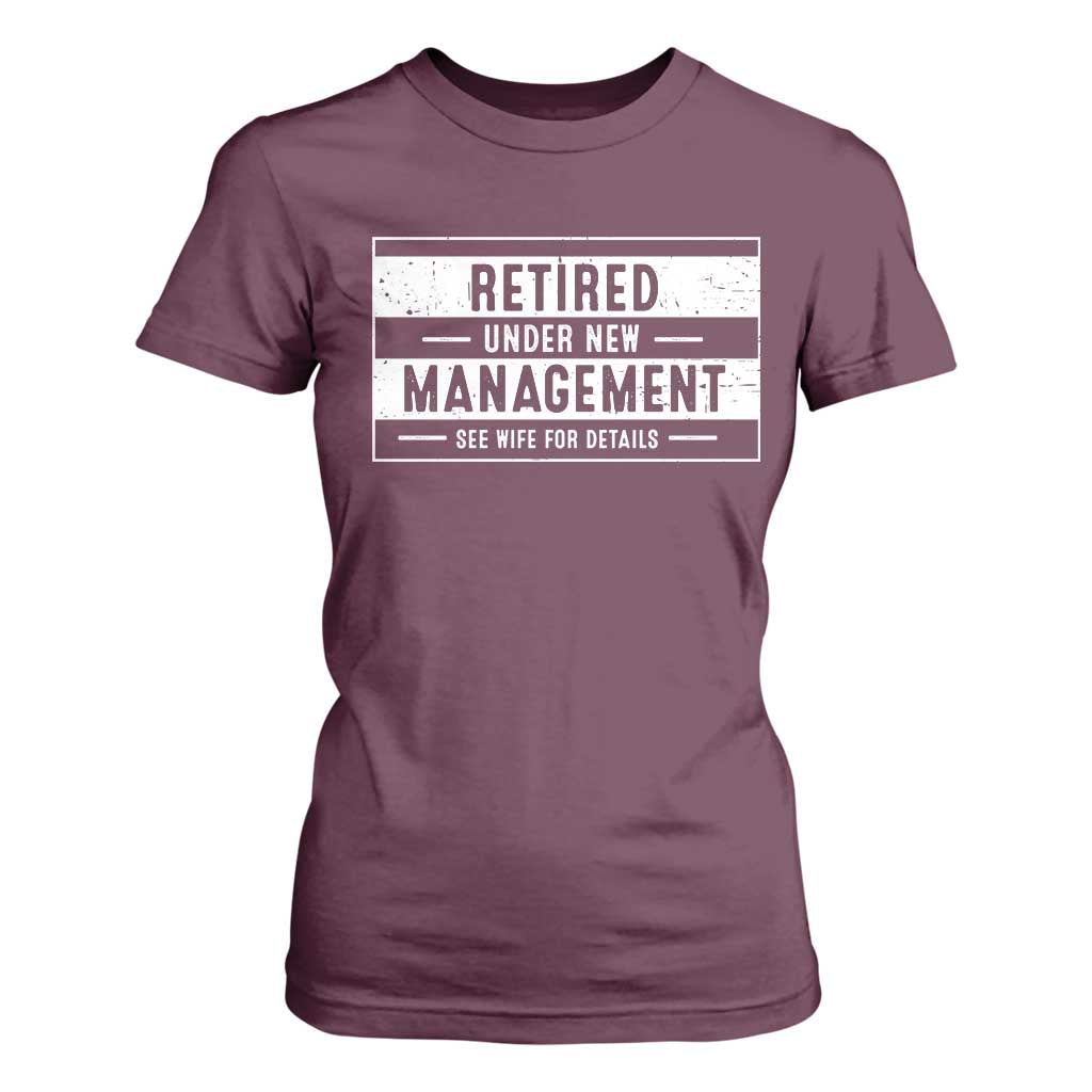 Funny Retirement Presents T Shirt For Women Retired Under New Management See Wife for Details TS10 Maroon Print Your Wear