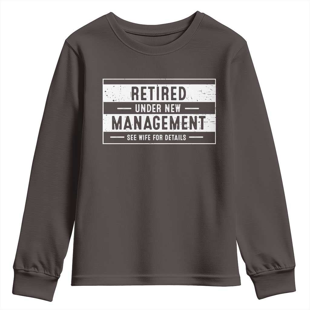 Funny Retirement Presents Youth Sweatshirt Retired Under New Management See Wife for Details TS10 Dark Chocolate Print Your Wear