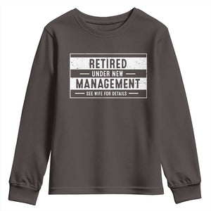 Funny Retirement Presents Youth Sweatshirt Retired Under New Management See Wife for Details TS10 Dark Chocolate Print Your Wear