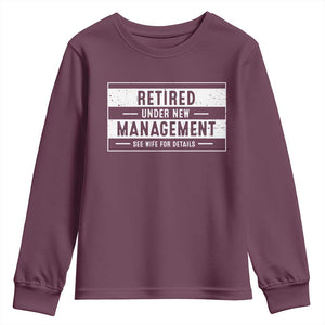 Funny Retirement Presents Youth Sweatshirt Retired Under New Management See Wife for Details TS10 Maroon Print Your Wear