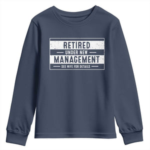 Funny Retirement Presents Youth Sweatshirt Retired Under New Management See Wife for Details TS10 Navy Print Your Wear