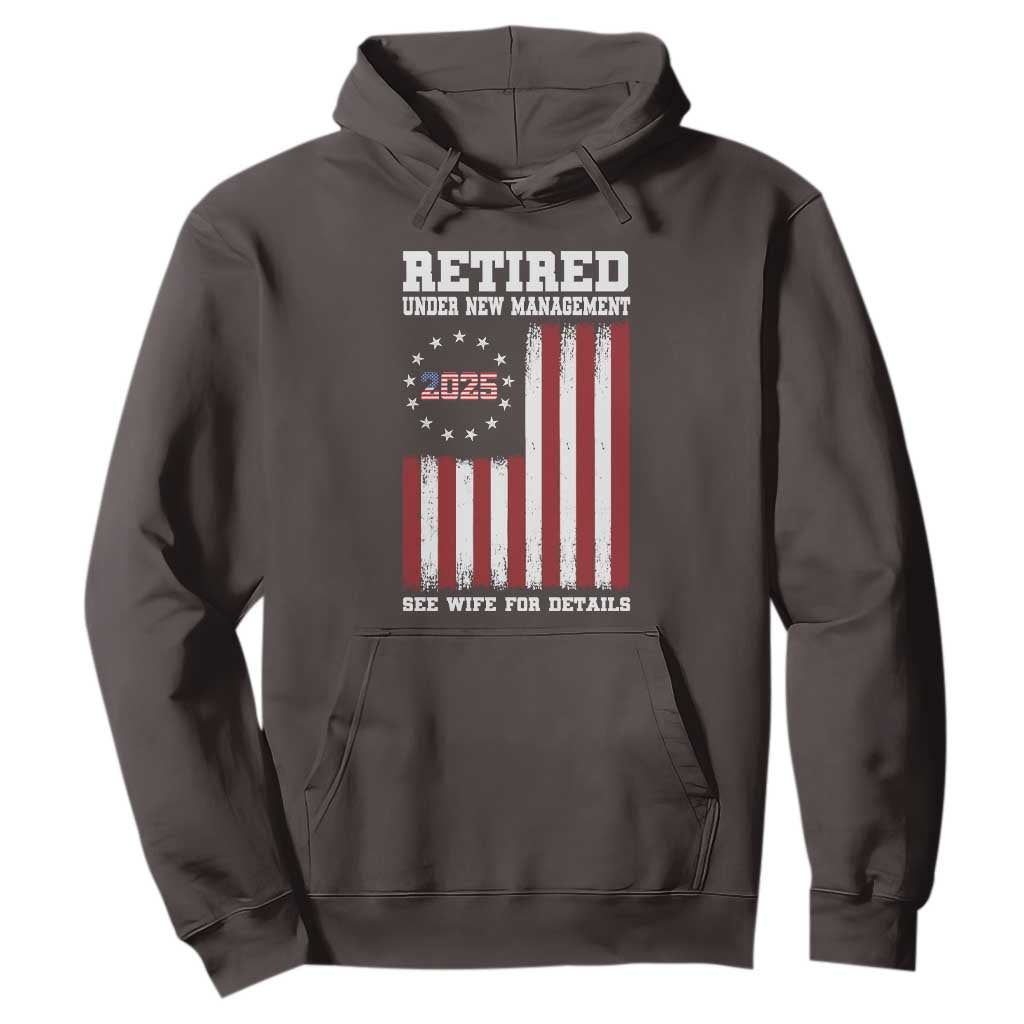 Funny Retired 2025 Hoodie Under New Management See Wife for Details American Flag TS10 Dark Chocolate Print Your Wear
