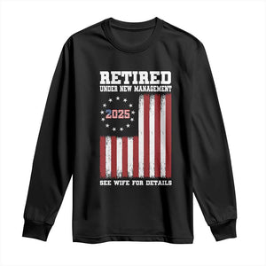 Funny Retired 2025 Long Sleeve Shirt Under New Management See Wife for Details American Flag TS10 Black Print Your Wear
